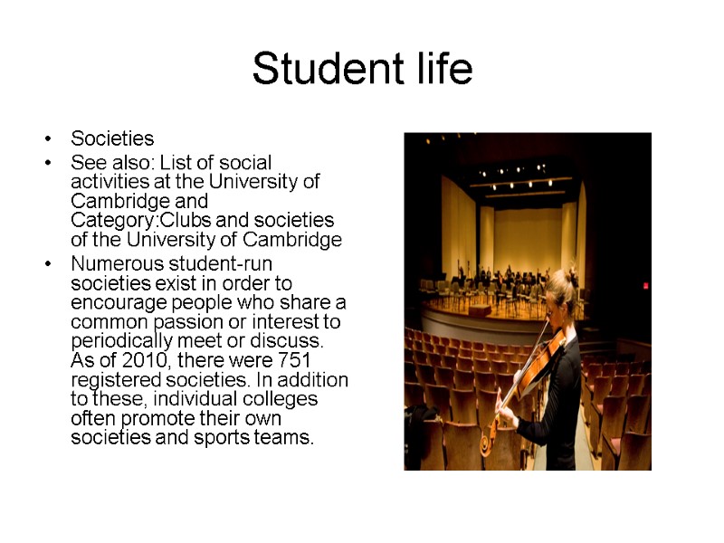 Student life Societies See also: List of social activities at the University of Cambridge